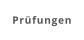 Prüfungen