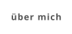 über mich