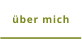 über mich